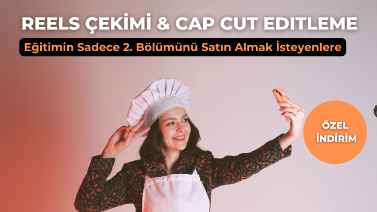 Reels Çekimi – Cap Cut Editleme (Eğitimin Sadece 2. Bölümü)